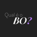 Qual é o B.O?